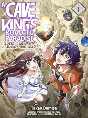 cover image of A Cave King's Road to Paradise: Climbing to the Top with My Almighty Mining Skills!, Volume 1